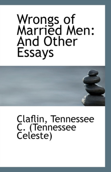 Wrongs of Married Men : And Other Essays
