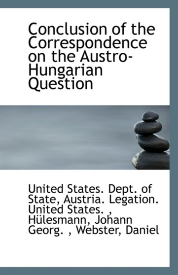 Conclusion of the Correspondence on the Austro-Hungarian Question