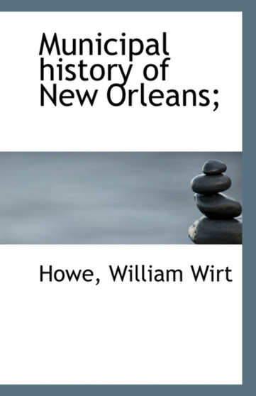 Municipal History of New Orleans;