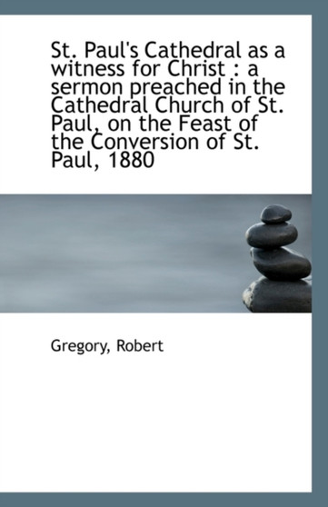 St. Paul's Cathedral as a Witness for Christ : A Sermon Preached in the Cathedral Church of St. Paul