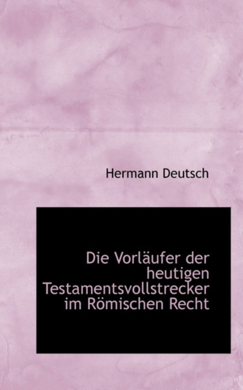 Die Vorlaufer Der Heutigen Testamentsvollstrecker Im Romischen Recht