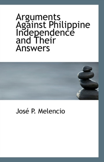 Arguments Against Philippine Independence and Their Answers