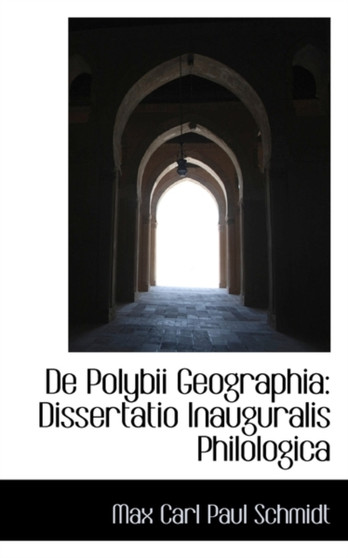 de Polybii Geographia : Dissertatio Inauguralis Philologica