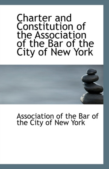 Charter and Constitution of the Association of the Bar of the City of New York