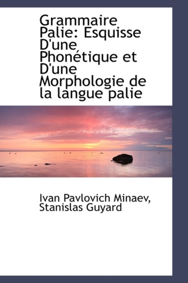 Grammaire Palie : Esquisse D'Une Phon Tique Et D'Une Morphologie de La Langue Palie