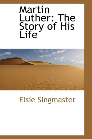 Martin Luther : The Story of His Life