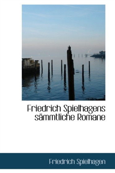 Friedrich Spielhagens S Mmtliche Romane