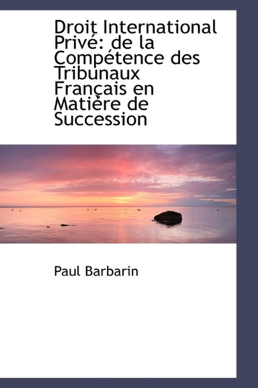 Droit International Priv : de La Comp Tence Des Tribunaux Fran Ais En Mati Re de Succession