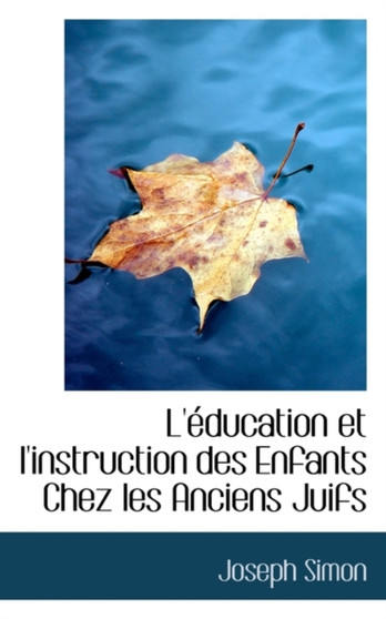 L' Ducation Et L'Instruction Des Enfants Chez Les Anciens Juifs