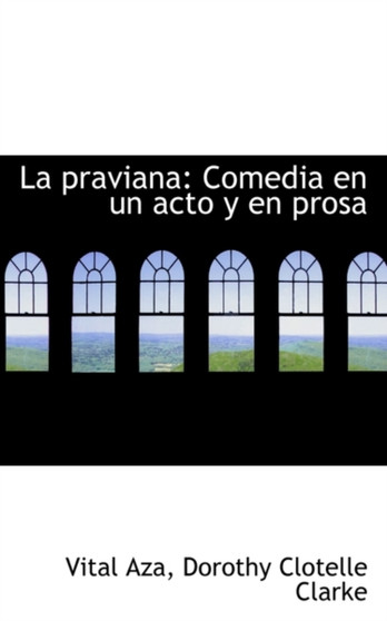 La Praviana : Comedia En Un Acto y En Prosa