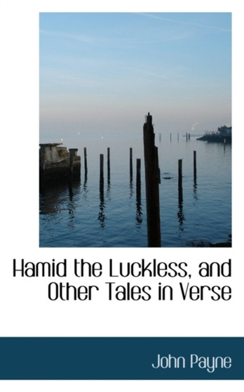 Hamid the Luckless, and Other Tales in Verse