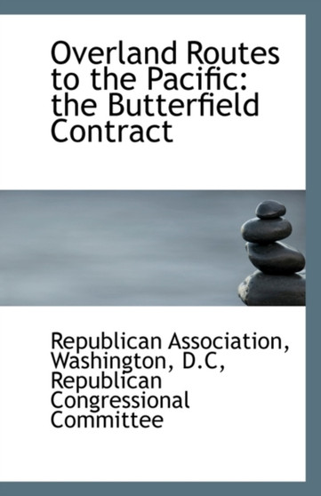 Overland Routes to the Pacific : The Butterfield Contract