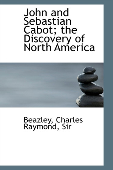 John and Sebastian Cabot; The Discovery of North America