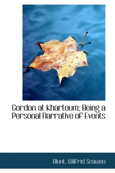 Gordon at Khartoum; Being a Personal Narrative of Events