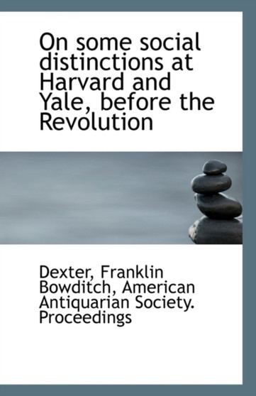 On Some Social Distinctions at Harvard and Yale, Before the Revolution