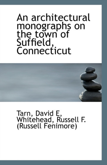 An Architectural Monographs on the Town of Suffield, Connecticut