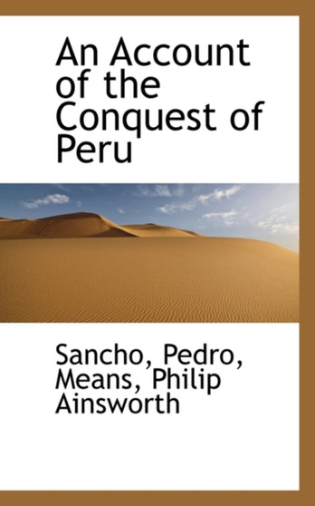 An Account of the Conquest of Peru