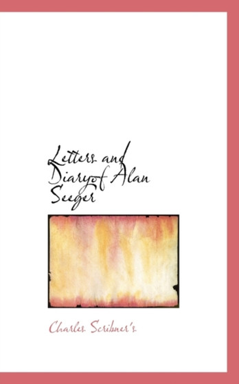 Letters and Diaryof Alan Seeger