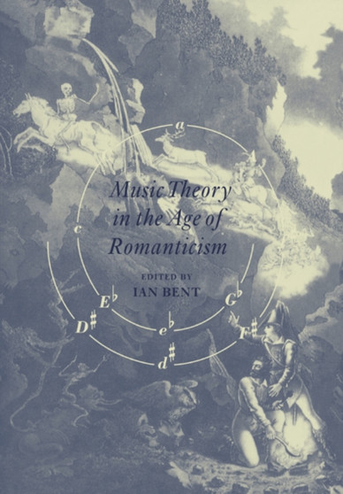 Music Theory in the Age of Romanticism by Ian Bent - Paperback