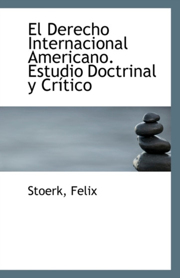 El Derecho Internacional Americano. Estudio Doctrinal y Critico El Derecho Internacional Americano. Estudio Doctrinal y Critico