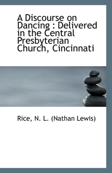 A Discourse on Dancing : Delivered in the Central Presbyterian Church, Cincinnati