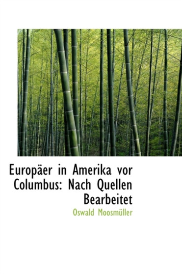 Europ Er in Amerika VOR Columbus : Nach Quellen Bearbeitet