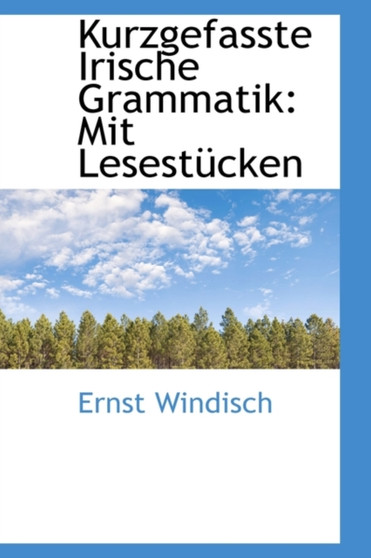Kurzgefasste Irische Grammatik : Mit Lesest Cken