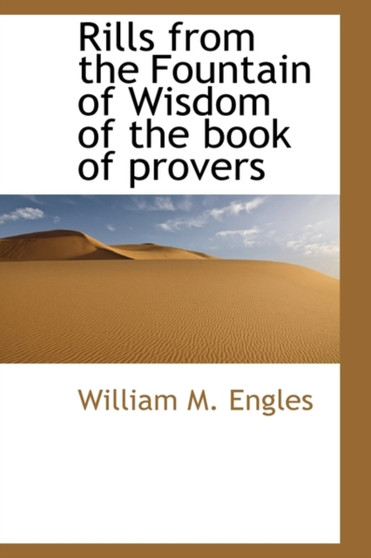 Rills from the Fountain of Wisdom of the Book of Provers Rills from the Fountain of Wisdom of the Book of Provers