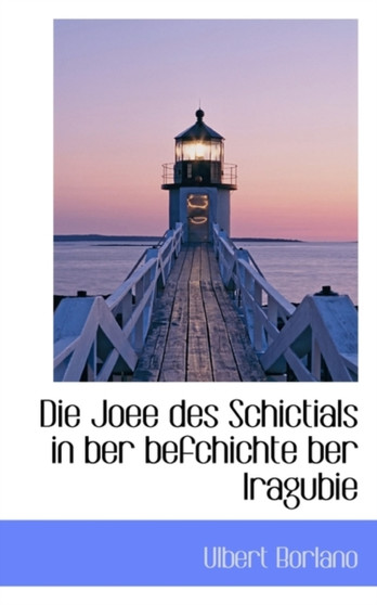 Die Joee Des Schictials in Ber Befchichte Ber Iragubie