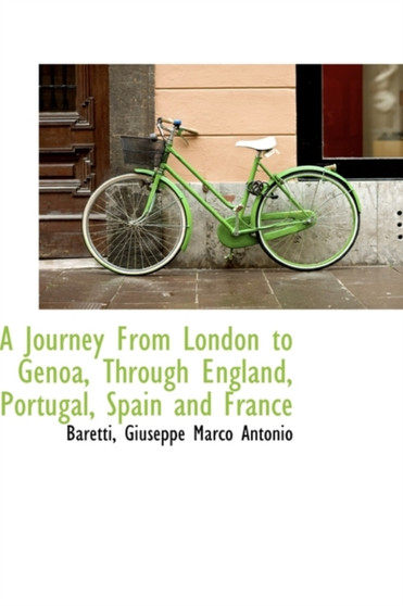 A Journey from London to Genoa, Through England, Portugal, Spain and France