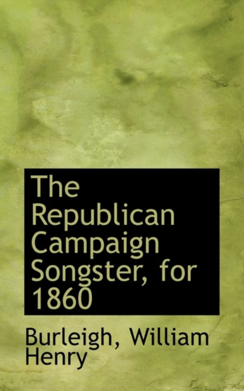 The Republican Campaign Songster, for 1860