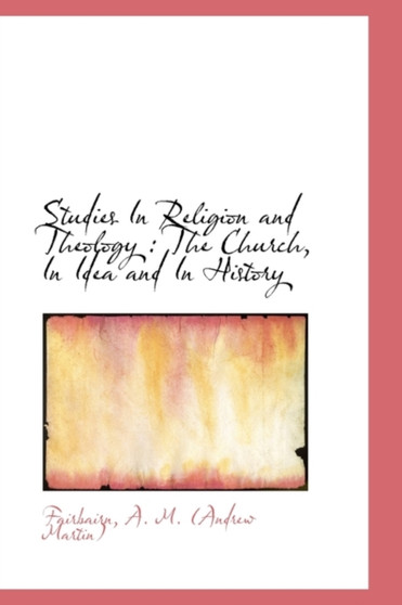 Studies in Religion and Theology : The Church, in Idea and in History