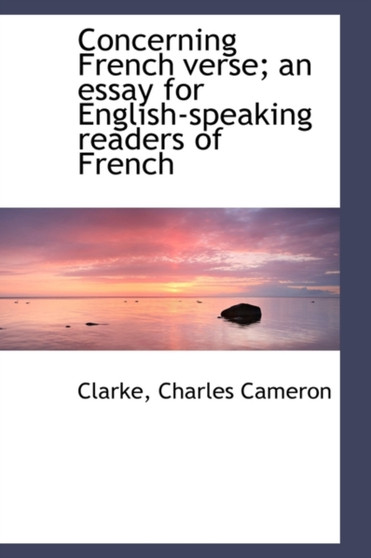 Concerning French Verse; An Essay for English-Speaking Readers of French