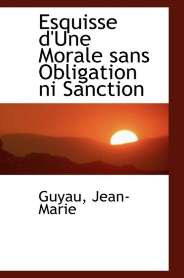Esquisse D'Une Morale Sans Obligation Ni Sanction