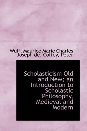 Scholasticism Old and New; An Introduction to Scholastic Philosophy, Medieval and Modern
