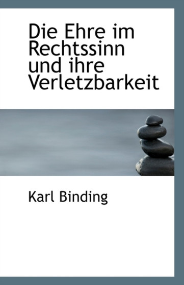 Die Ehre Im Rechtssinn Und Ihre Verletzbarkeit
