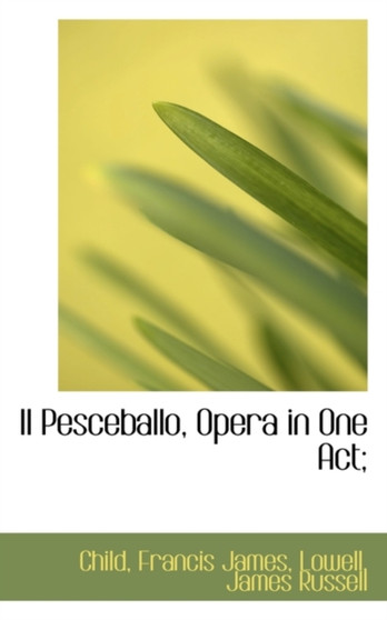 Il Pesceballo, Opera in One Act;