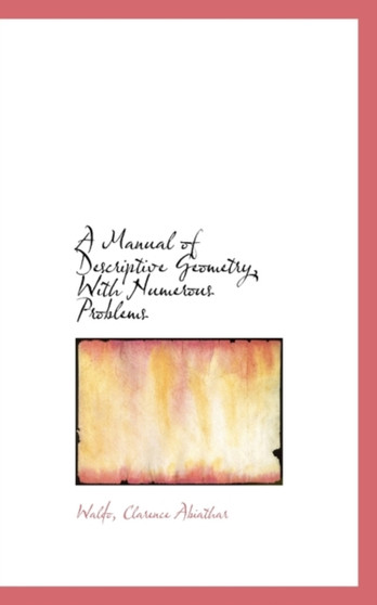 A Manual of Descriptive Geometry, with Numerous Problems