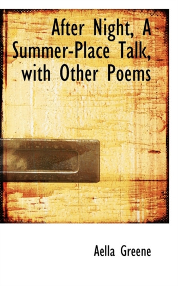 After Night, a Summer-Place Talk, with Other Poems
