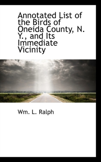 Annotated List of the Birds of Oneida County, N. Y., and Its Immediate Vicinity