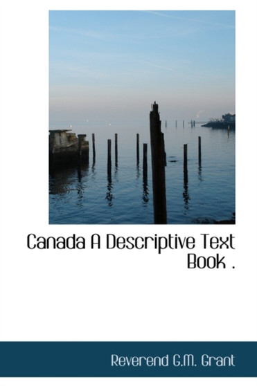 Canada a Descriptive Text Book .