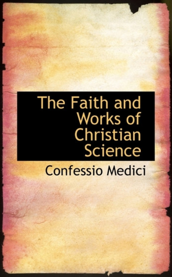 The Faith and Works of Christian Science