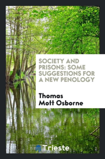 Society and Prisons : Some Suggestions for a New Penology by Thomas Mott Osborne - Paperback