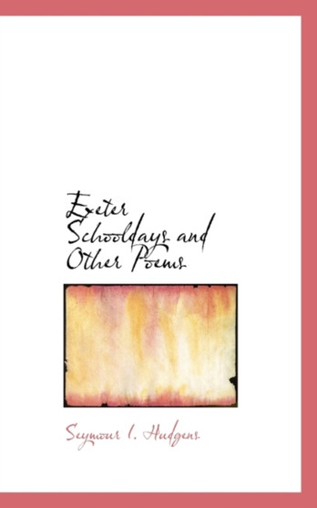 Exeter Schooldays and Other Poems