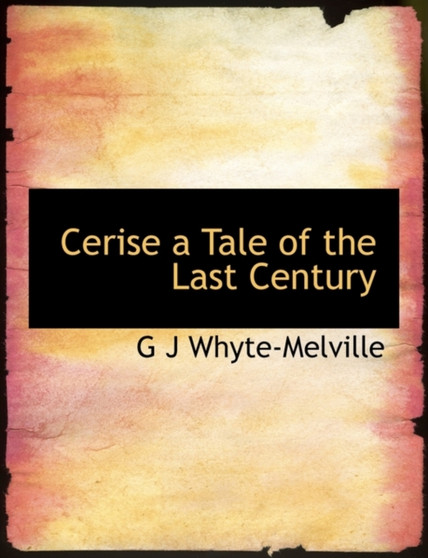 Cerise a Tale of the Last Century