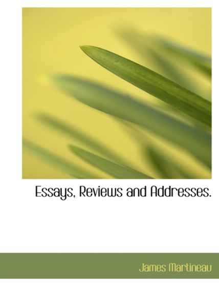 Essays, Reviews and Addresses.