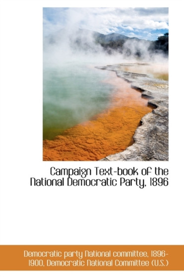 Campaign Text-Book of the National Democratic Party, 1896