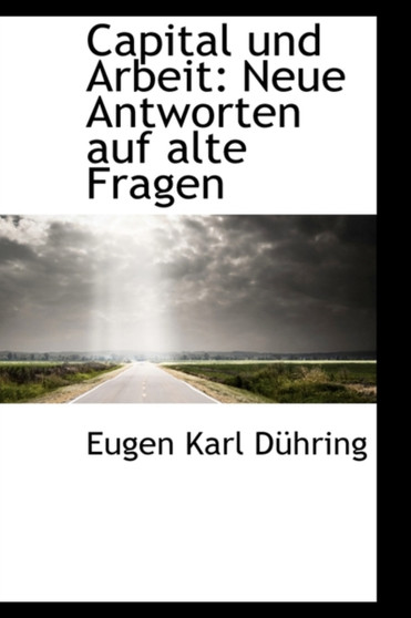 Capital Und Arbeit : Neue Antworten Auf Alte Fragen