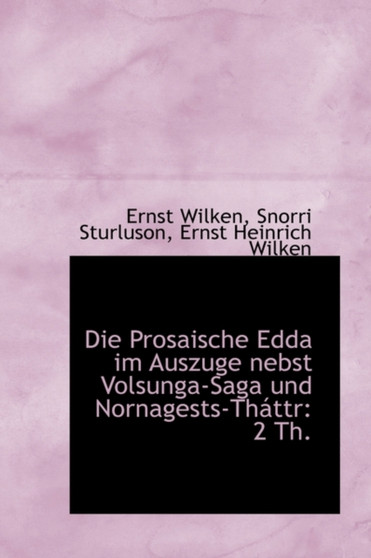 Die Prosaische Edda Im Auszuge Nebst Volsunga-Saga Und Nornagests Thattr : 2 Th.