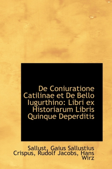 de Coniuratione Catilinae Et de Bello Iugurthino : Libri Ex Historiarum Libris Quinque Deperditis